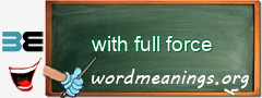 WordMeaning blackboard for with full force